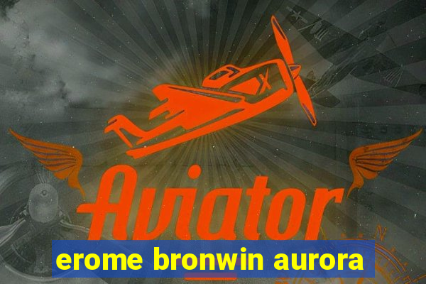 erome bronwin aurora